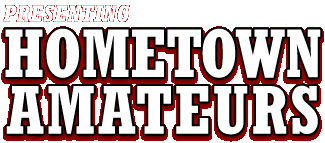 Presenting Hometown Amateurs